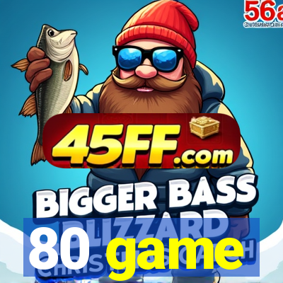 80 game